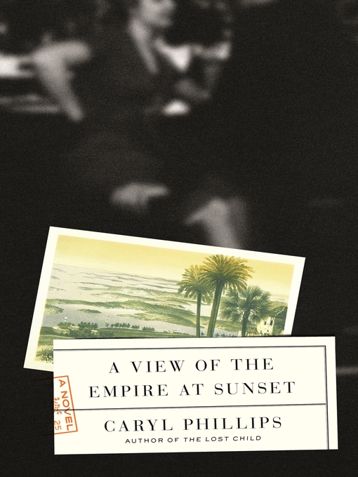 Title details for A View of the Empire at Sunset by Caryl Phillips - Wait list